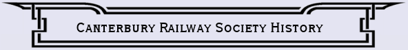 History of the Canterbury Railway Society.